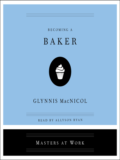 Title details for Becoming a Baker by Glynnis MacNicol - Wait list